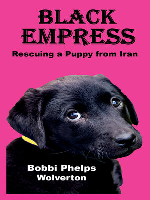 cover image of Black Empress: Rescuing a Puppy from Iran